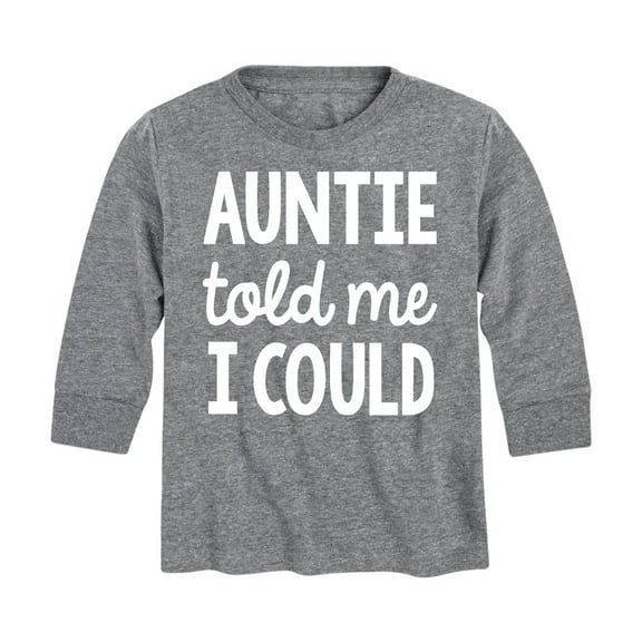 Instant Message - Aunite Told Me I Could - Toddler And Youth Long Sleeve Graphic T-Shirt