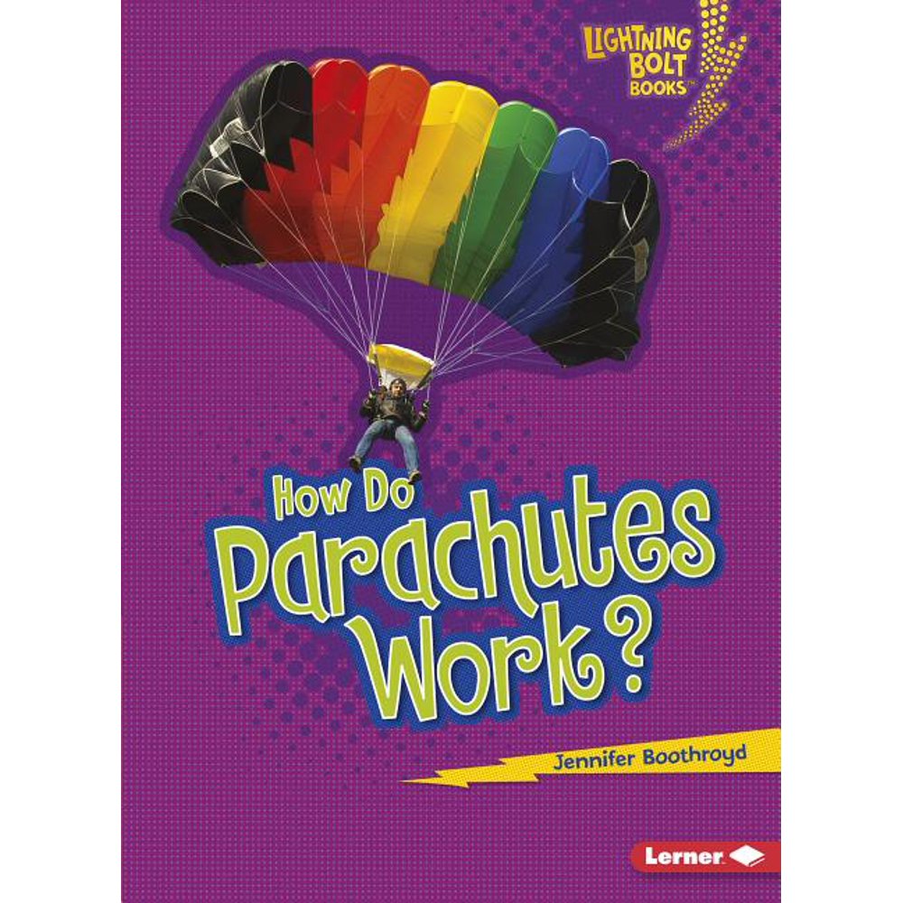 Lightning Bolt Books How Flight Works How Do Parachutes Work