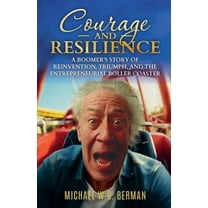 Courage and Resilience: A Boomers Story, (Paperback)
