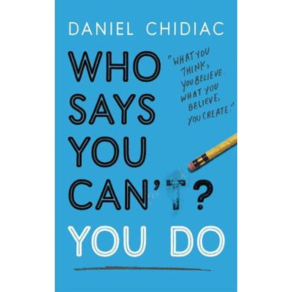 Pre-Owned Who Says You Can't? You Do: The life-changing self help book that's empowering people around the world to live an extraordinary life (Paperback) 1473684242 9781473684249