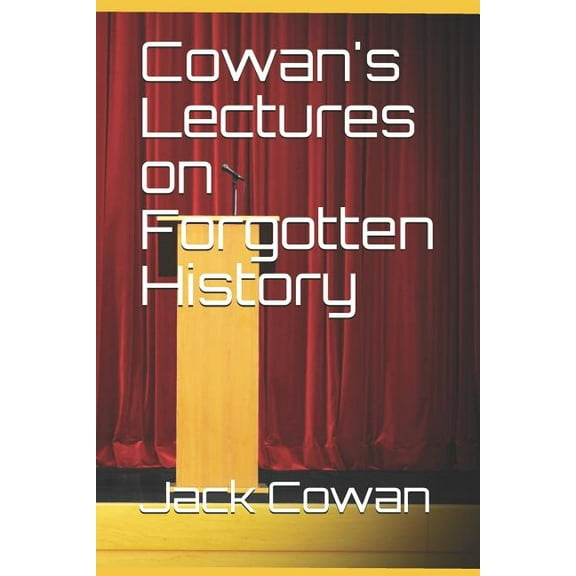 Cowan's Lectures on Forgotten History, (Paperback)