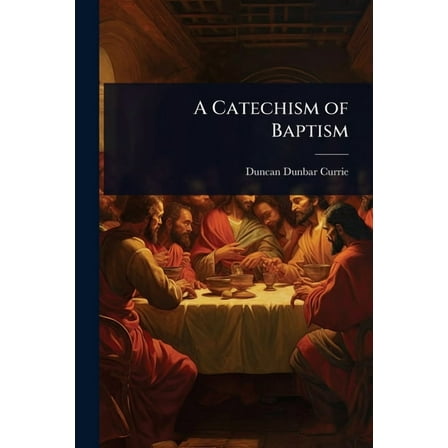 A Catechism of Baptism, (Paperback)