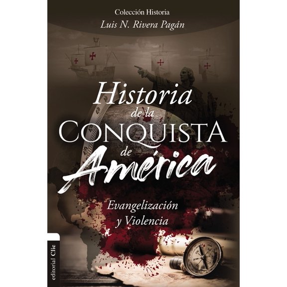 Historia de la Conquista de América: Evangelización Y Violencia, (Paperback)
