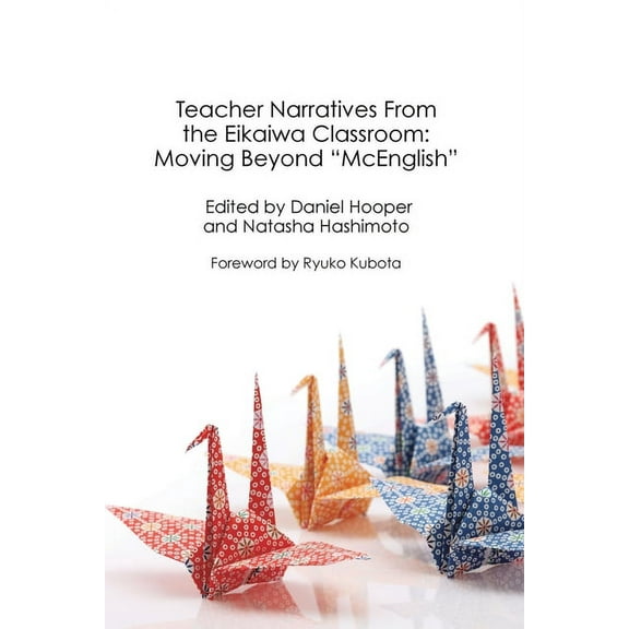 Life and Education in Japan Teacher Narratives From the Eikaiwa Classroom, Book 1, (Paperback)