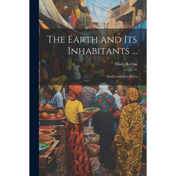 The Earth and Its Inhabitants ... (Paperback)
