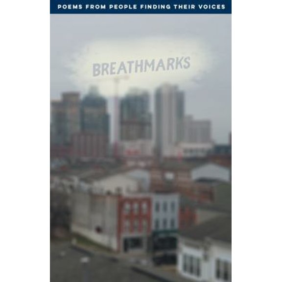 Pre-Owned Breathmarks: Poems by People Finding Their Voices (Helping Up Mission Poetry) (Paperback) 0997260424 9780997260427