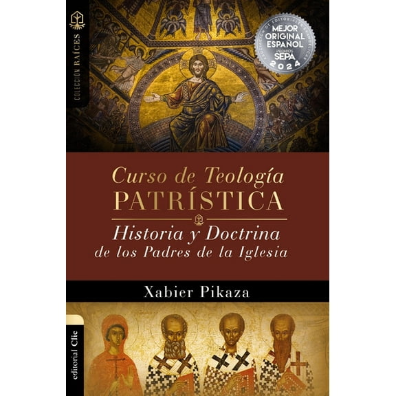 ColecciÃ³n RaÃ­ces Curso de TeologÃ­a PatrÃ­stica: Historia Y Doctrina de Los Padres de la Iglesia, (Paperback)