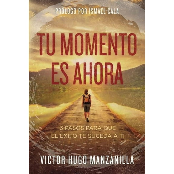 The Tu momento es ahora: 3 pasos para que el ��xito te suceda a ti, (Paperback)