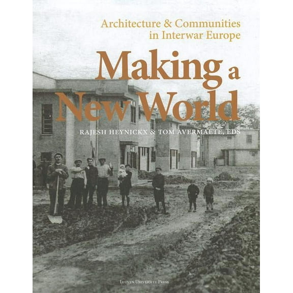 KADOC Artes Making a New World: Architecture & Communities in Interwar Europe, Book 13, (Hardcover)