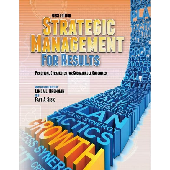 Strategic Management for Results: Practical Strategies for Sustainable Outcomes (First Edition), (Paperback)