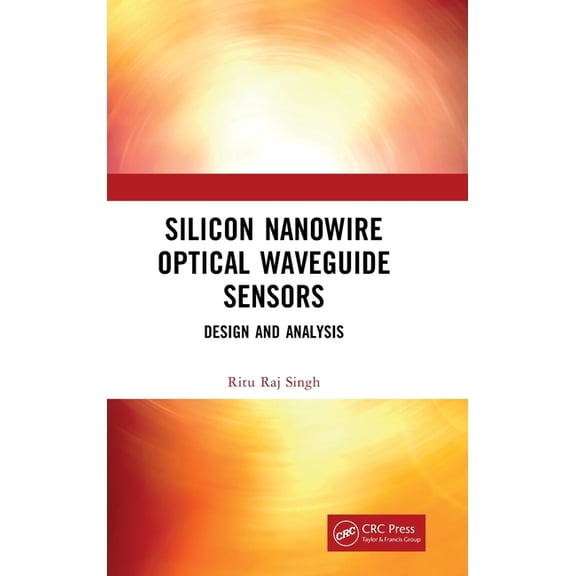 Silicon Nanowire Optical Waveguide Sensors: Design and Analysis, (Hardcover)