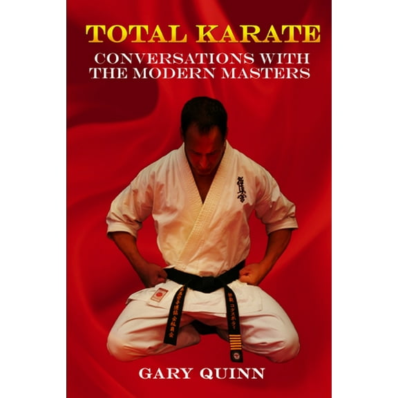 Total Karate: Conversations with the Modern Masters (Paperback)