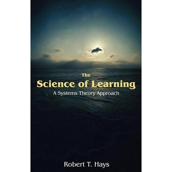 The Science of Learning: A Systems Theory Approach, (Paperback)