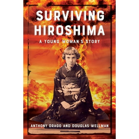Surviving Hiroshima: A Young Woman's Story, (Paperback)