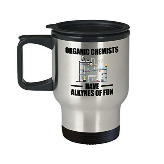 Travel Mug Chemistry - Organic Have Alkynes of Fun - Funny Science Gift - 14 oz Stainless Steel Coffee Cup