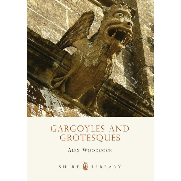Shire Library: Gargoyles and Grotesques (Series #628) (Paperback)