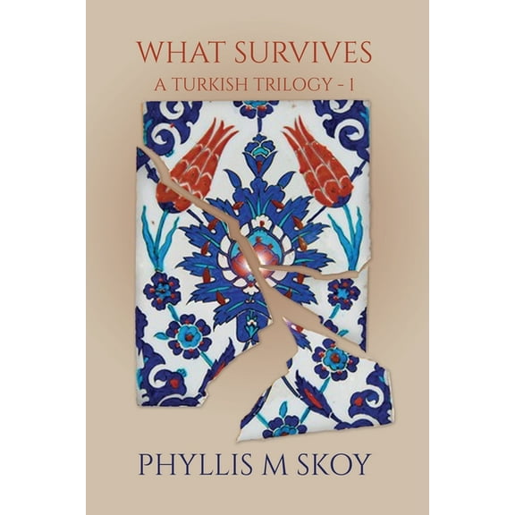 A Turkish Trilogy What Survives, Book 1, (Paperback)