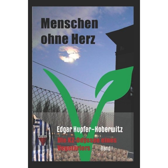 Band: Menschen ohne Herz: Die KZ-Odyssee eines Vegetariers (Paperback)