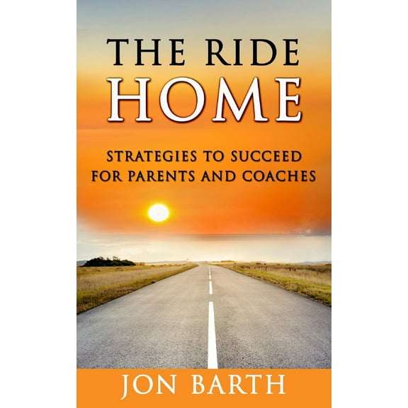 The Ride Home: Strategies to Succeed for Parents and Coaches