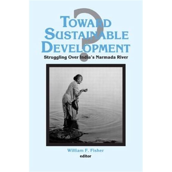 Pre-Owned Columbia University Seminar Series Toward Sustainable Development?: Struggling Over India's Narmada River, (Paperback)