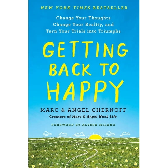 Getting Back to Happy: Change Your Thoughts, Change Your Reality, and Turn Your Trials into Triumphs, (Paperback)