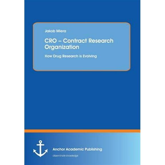 CRO - Contract Research Organization: How Drug Research is Evolving (Paperback)