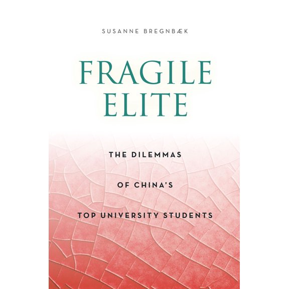 Anthropology of Policy Fragile Elite: The Dilemmas of China's Top University Students, (Hardcover)