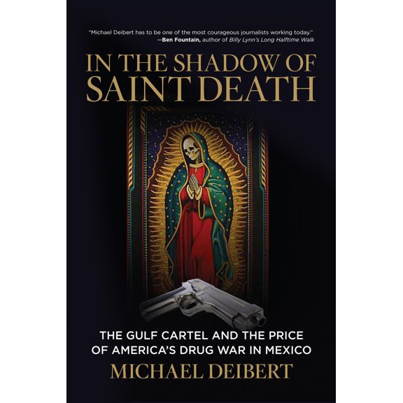 Pre-Owned In the Shadow of Saint Death: The Gulf Cartel and the Price of America's Drug War in Mexico (Hardcover) 076279125X 9780762791255