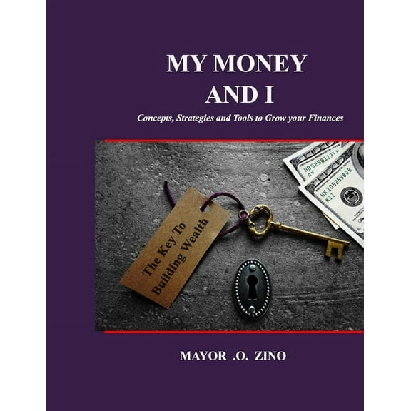 My Money and I: Concepts, Strategies and Tools to Grow your Finances, (Paperback)