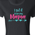 thumbnail image 4 of Inktastic I Got It from My Mama, Mom, Mother, Arrow, Hearts Women's T-Shirt, 4 of 5
