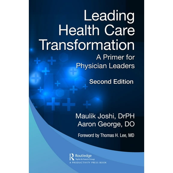 Leading Health Care Transformation: A Primer for Physician Leaders, (Paperback)
