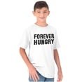 thumbnail image 5 of Forever Hungry Hangry Foodie Geek Crewneck T Shirts Boy Girl Teen Brisco Brands XS, 5 of 6