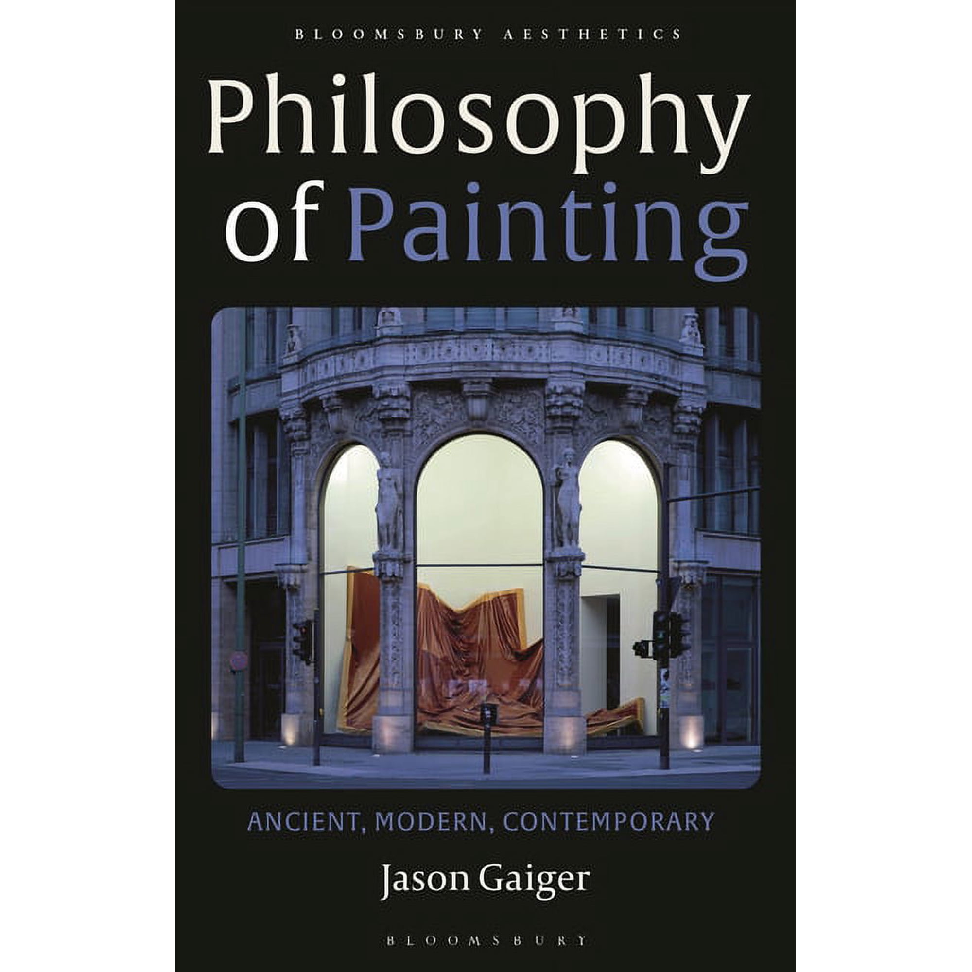 Bloomsbury Aesthetics Philosophy of Painting: Ancient, Modern, Contemporary, (Hardcover)