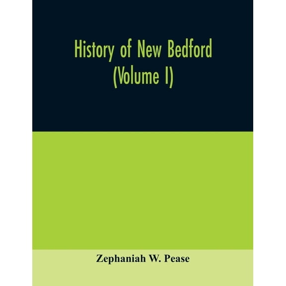 History of New Bedford (Volume I), (Paperback)