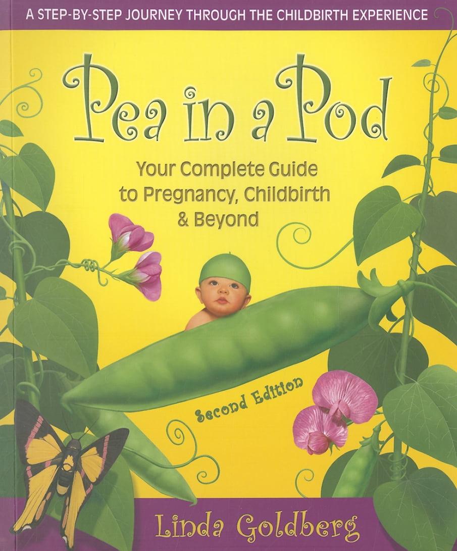 Pea in a Pod, Second Edition Your Complete Guide to Pregnancy