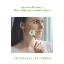 Homemade Beauty: Natural Recipes to Make at Home (Paperback)