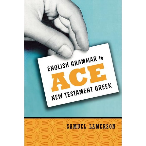 English Grammar to Ace New Testament Greek, (Paperback)