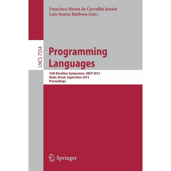 Programming Languages: 16th Brazilian Symposium, Sblp 2012, Natal, Brazil, September 23-28, 2012, Proceedings, (Paperback)