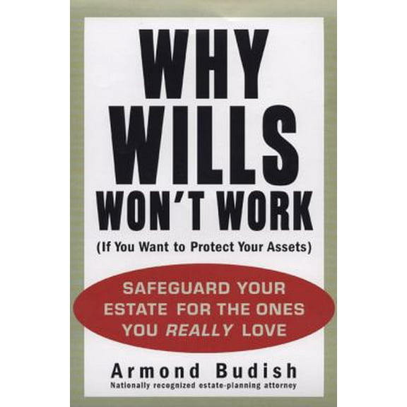 Pre-Owned Why Wills Won't Work (If You Want to Protect Your Assets): Safeguard Your Estate for the Ones You Really Love (Hardcover) 1583332731 9781583332733