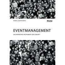 Eventmanagement. Das Marketing-Instrument der Zukunft, (Paperback)