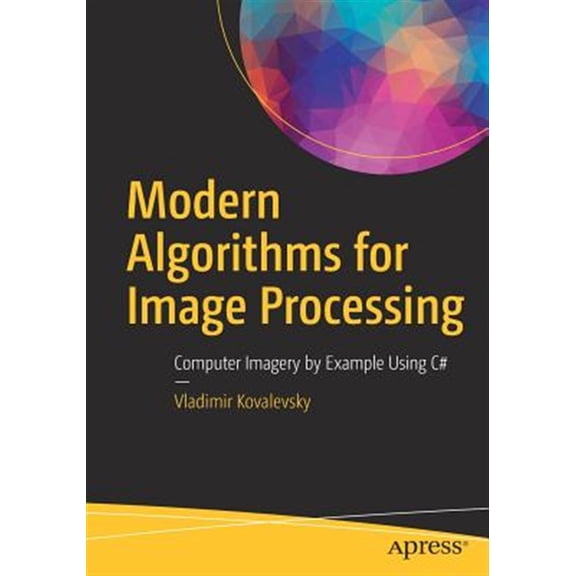Pre-Owned Modern Algorithms for Image Processing: Computer Imagery by Example Using C# (Paperback)