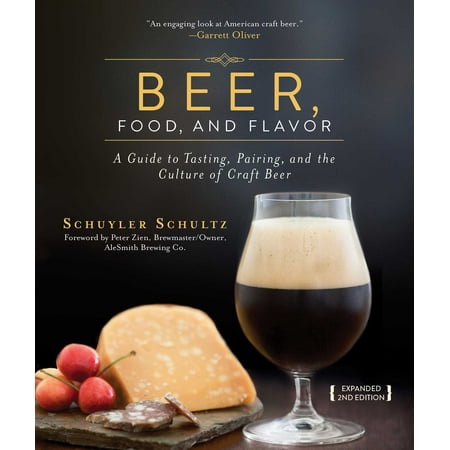 Beer, Food, and Flavor : A Guide to Tasting, Pairing, and the Culture of Craft
