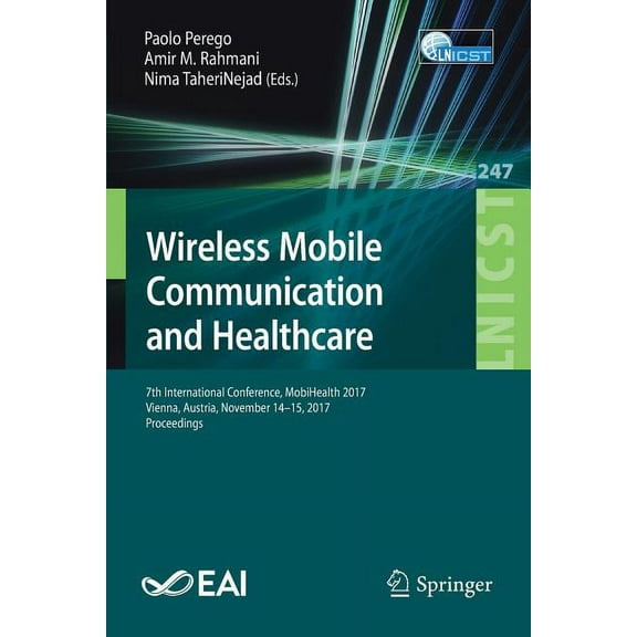 Lecture Notes of the Institute for Compu Wireless Mobile Communication and Healthcare: 7th International Conference, Mobihealth 2017, Vienna, Austria, November 1, Book 247, (Paperback)