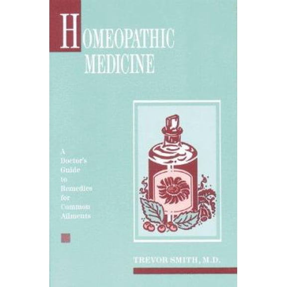 Pre-Owned Homeopathic Medicine: A Doctor's Guide to Remedies for Common Ailments (Paperback) 0892812931 9780892812936