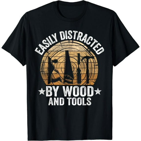 Easily Distracted By Wood And Tools Funny Woodworking T-Shirt