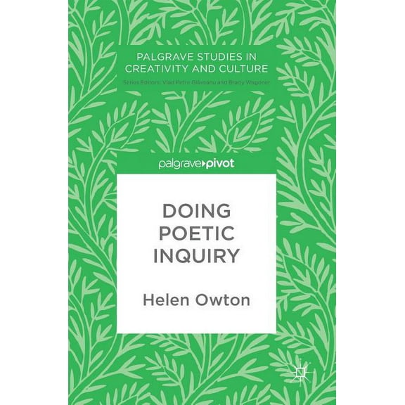 Palgrave Studies in Creativity and Cultu Doing Poetic Inquiry, (Hardcover)