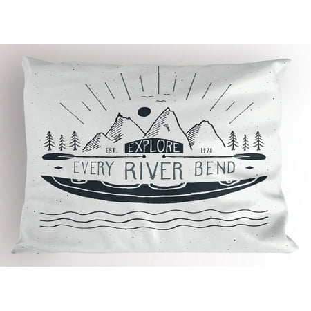 - Explore Pillow Sham Hand Drawn Sketch Mountains and Kayak with Explore Every River Bend Slogan, Decorative Standard Size Printed Pillowcase, 26 X 20 Inches, Dark Blue and White, by Ambesonne