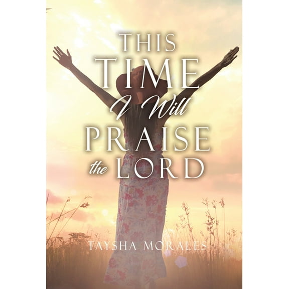 This time I will Praise the Lord, (Hardcover)