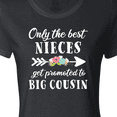 thumbnail image 4 of Inktastic Only the Best Nieces Get Promoted to Big Cousin Women's T-Shirt, 4 of 5