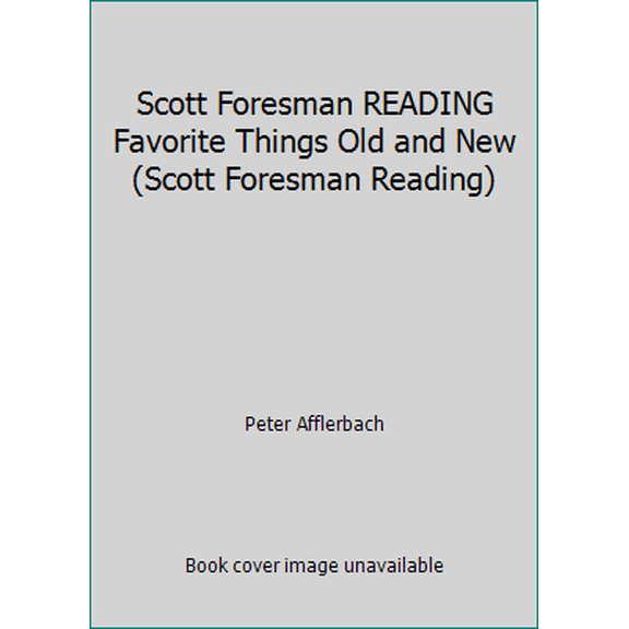 Pre-Owned Scott Foresman READING Favorite Things Old and New (Scott Foresman Reading) (Hardcover) 0328018120 9780328018123